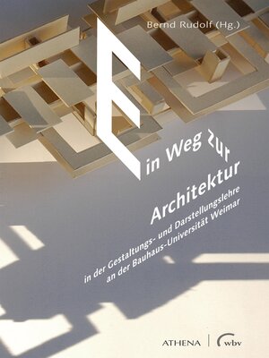 cover image of Ein Weg zur Architektur in der Gestaltungs- und Darstellungslehre an der Bauhaus-Universität Weimar